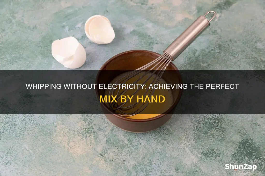 how to whip without an electric mixer