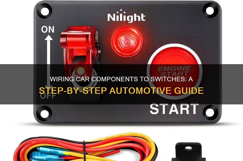 how to wire several electrical components to switches in cars