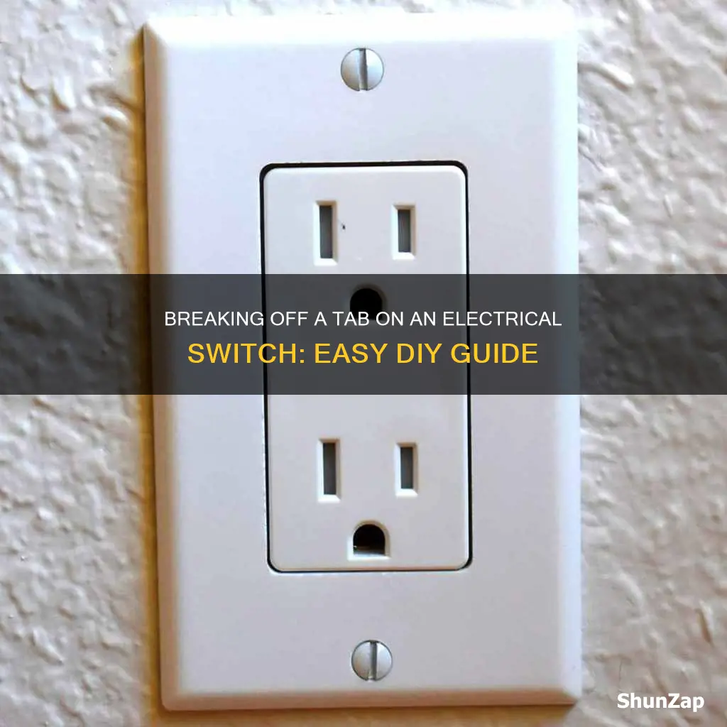 how tobreak off tab on electrical switch