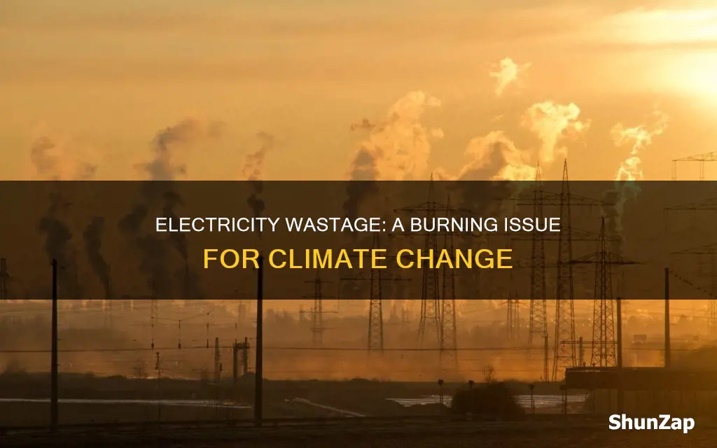 how wasting electricity contribute to climate change