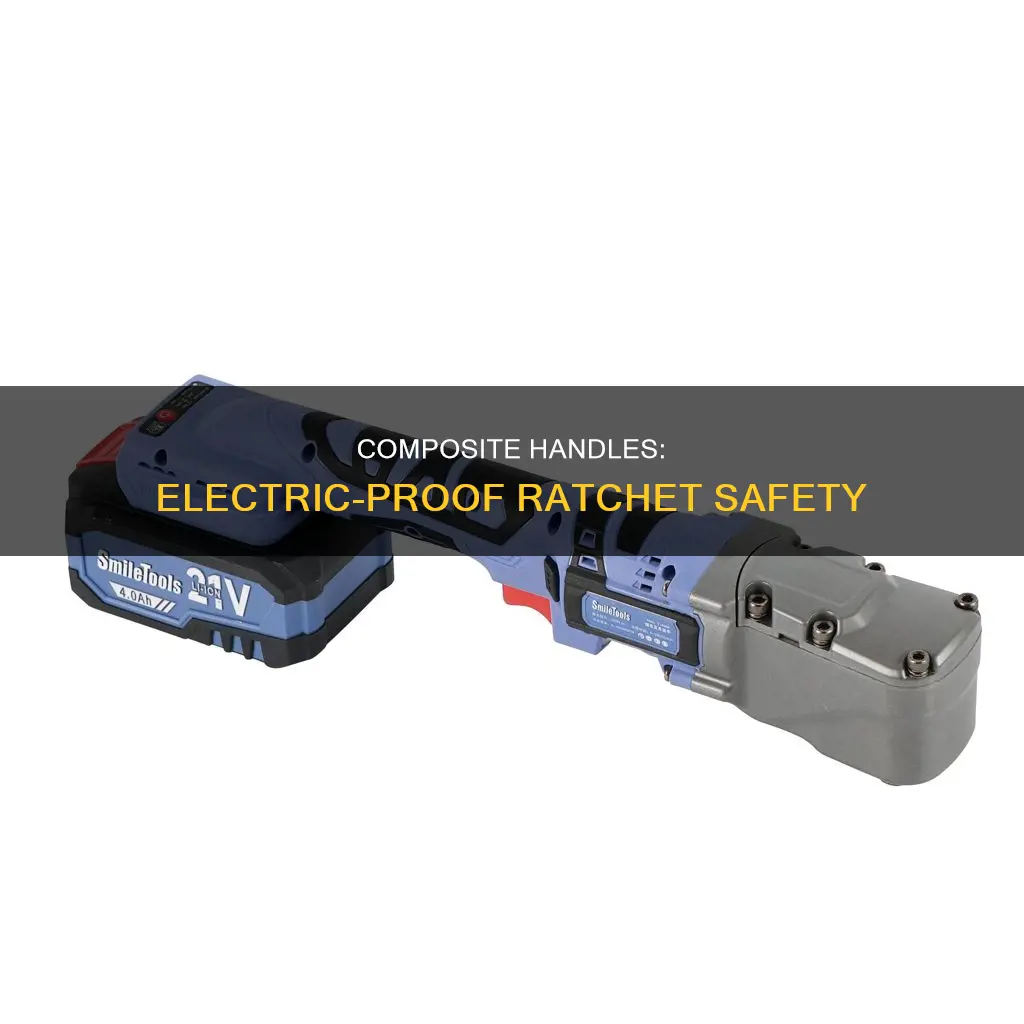 is a composite handle ratchet electric proof