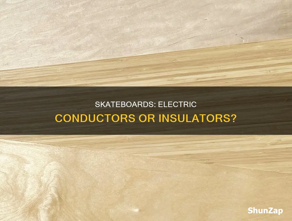 is a skateboard a conductor of electricity