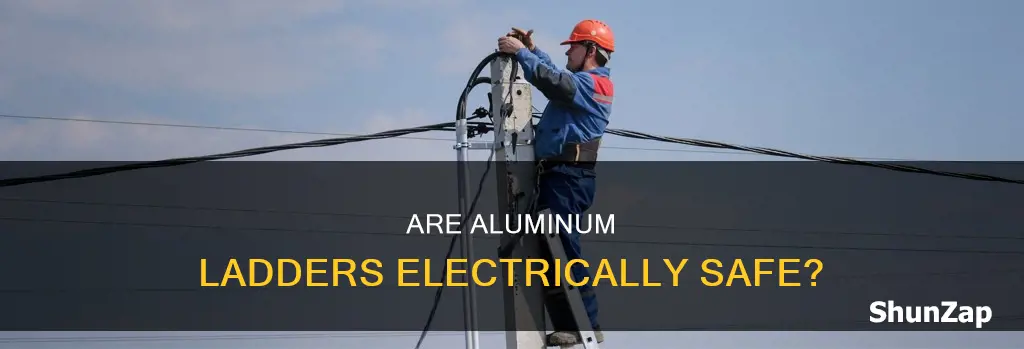 is an aluminum ladder safe to electrical