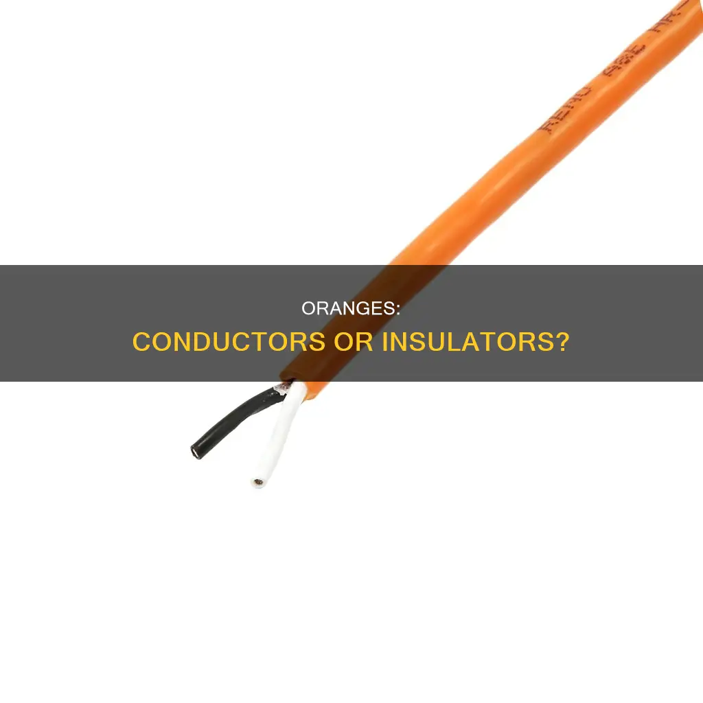 is an orange a conductor of electricity