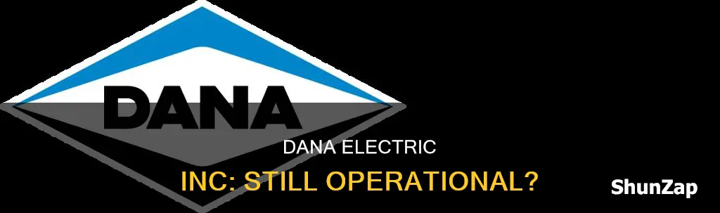 is dana electric inc still in business