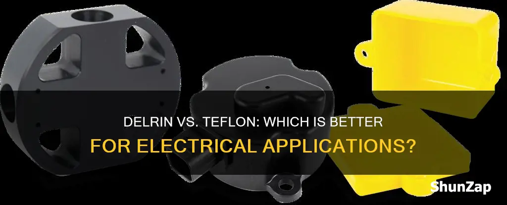 is delrin better than teflon for electrical