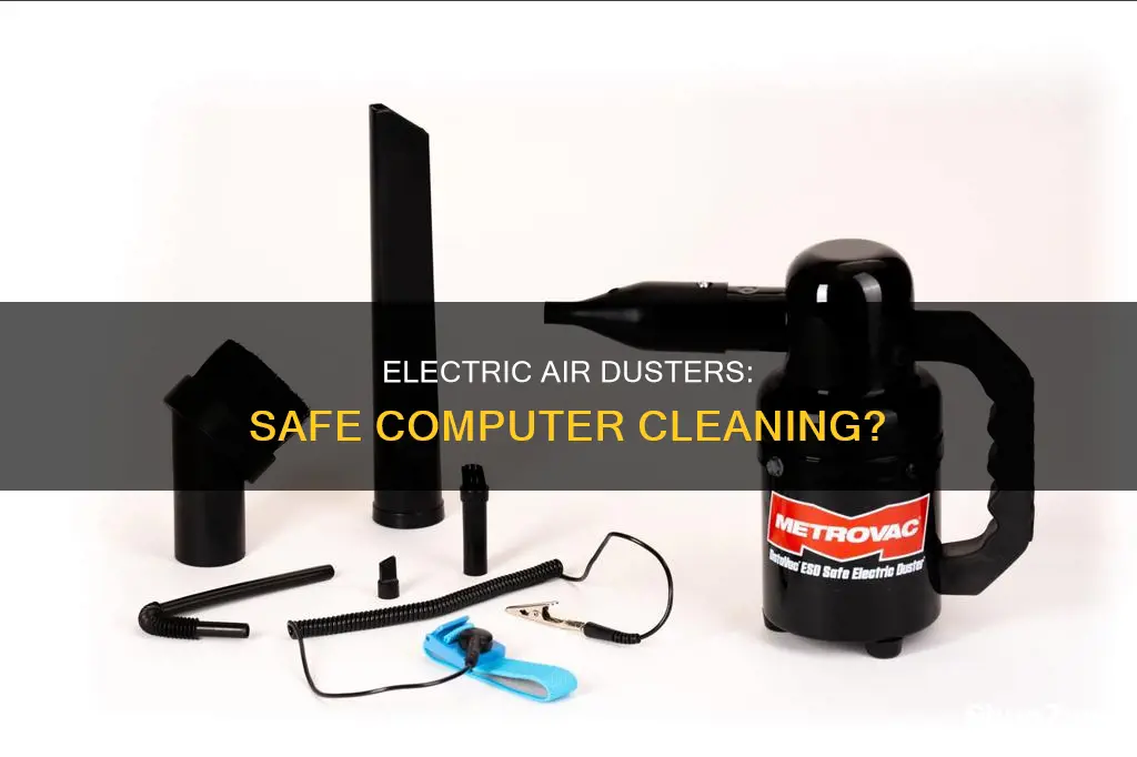 is electric air duster safe for computers