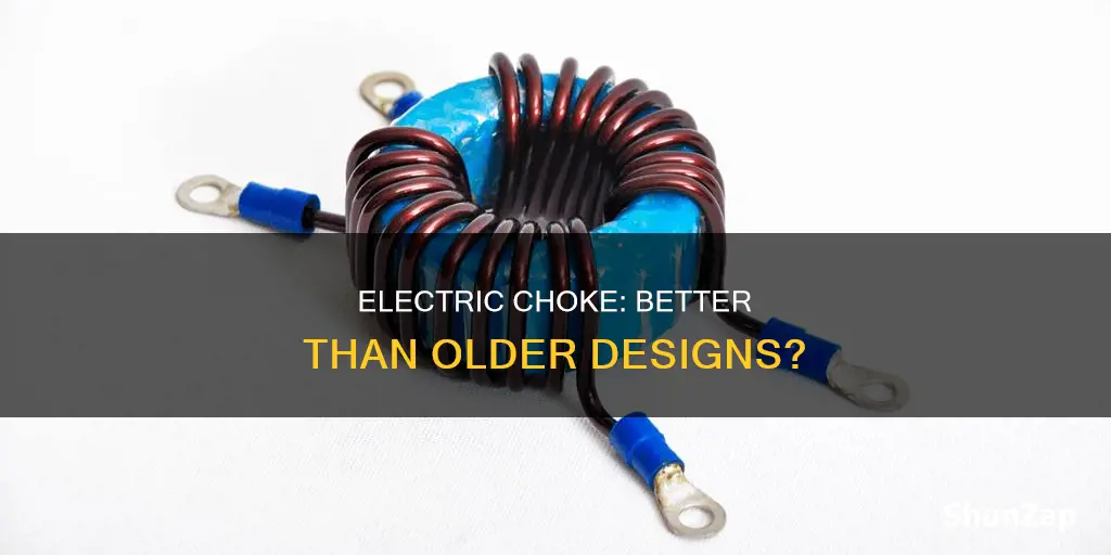 is electric choke better than older designs
