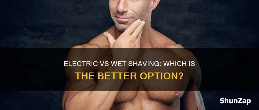 is electric shaving better than wet shaving