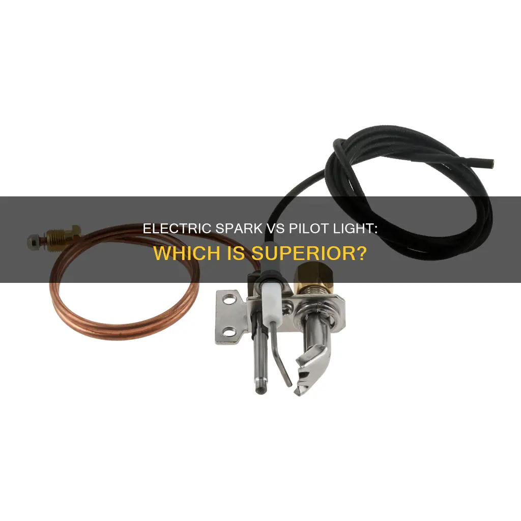 is electric spark or pilot light better