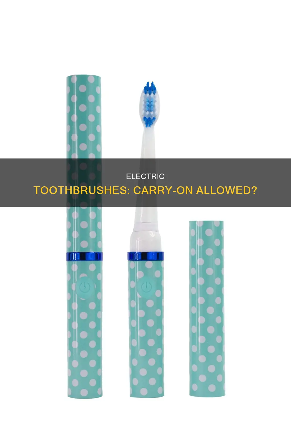 is electric toothbrush allowed in carry on