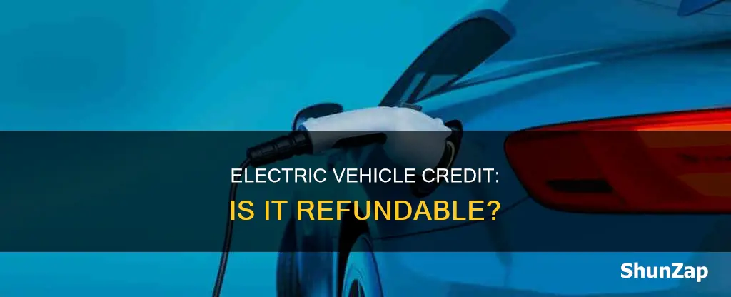 is electric vehicle credit refundable