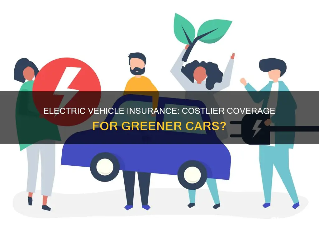 is electric vehicle insurance more expensive