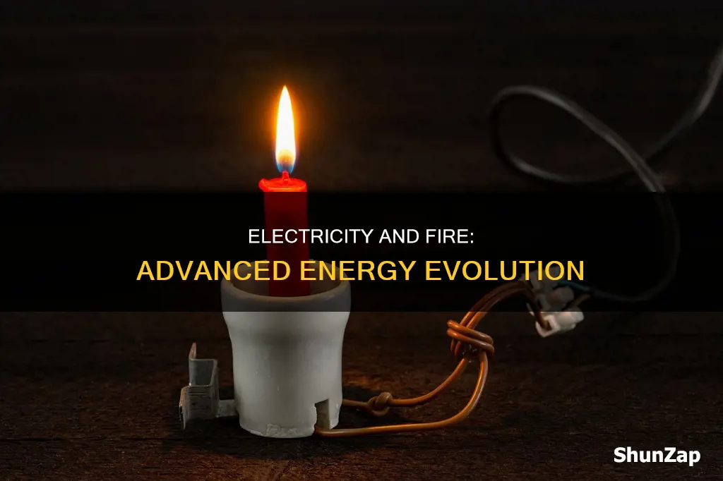 is electricity a advanced form of fire