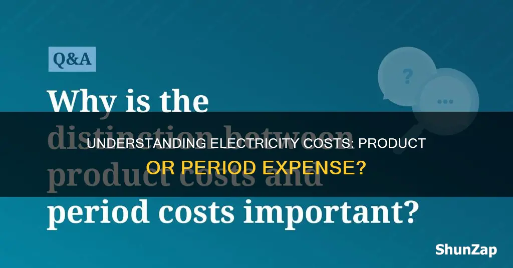is electricity a product or period cost