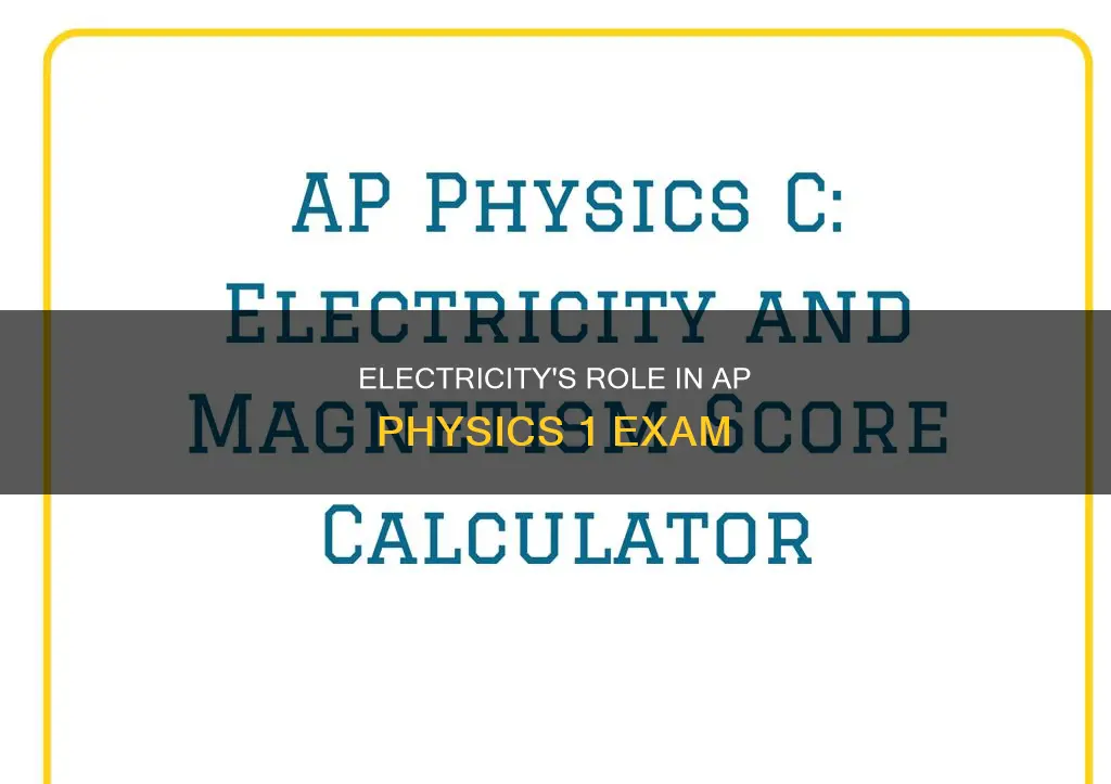 is electricity on ap physics 1 exam