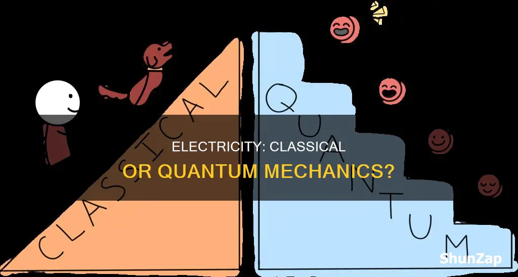 is electricity under classical or quantum mechanics