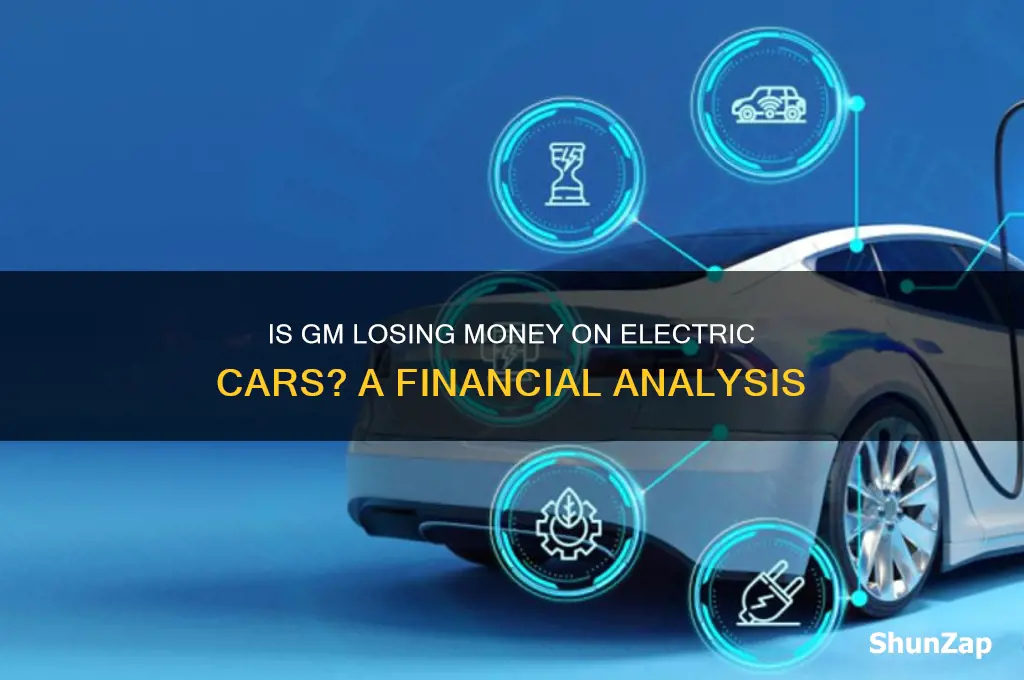is gm losing money on electric cars