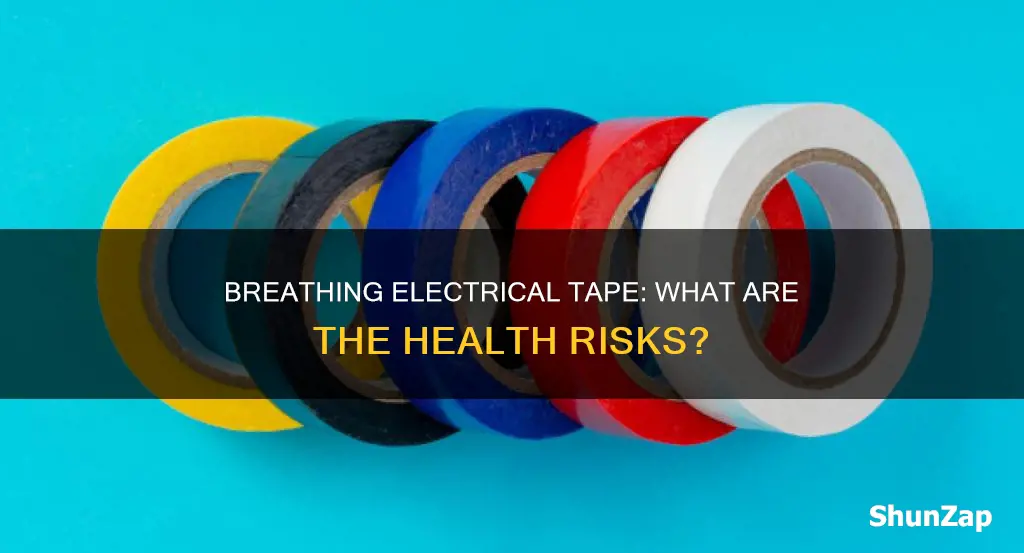 is it bad to inhale electrical tape