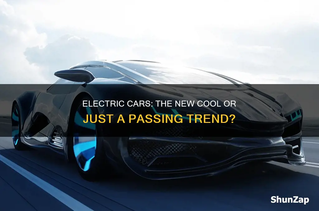 is it becoming cool to own an electric car