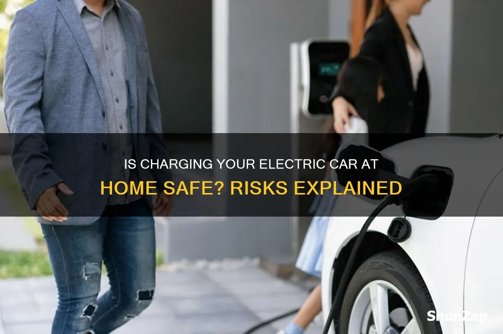 is it dangerous to charge an electric car at home