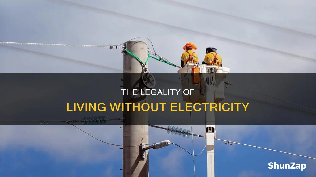 is it illegal to go without electricity