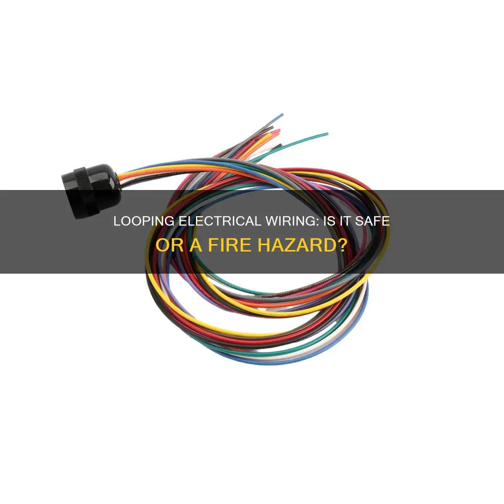 is it okay to loop electrical wiring