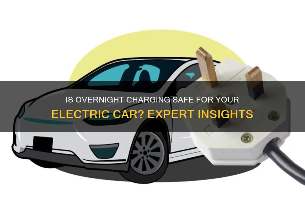 is it safe to plug in an electric car overnight