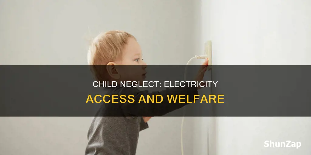 is lack of electricity considered child neglect