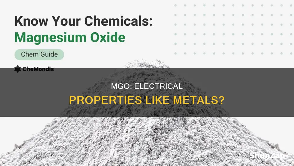is mgo shows electrical properties like metals
