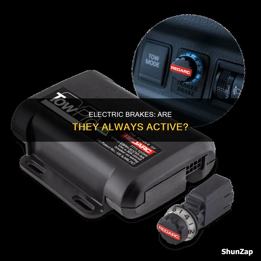 is my electric brake always powered on
