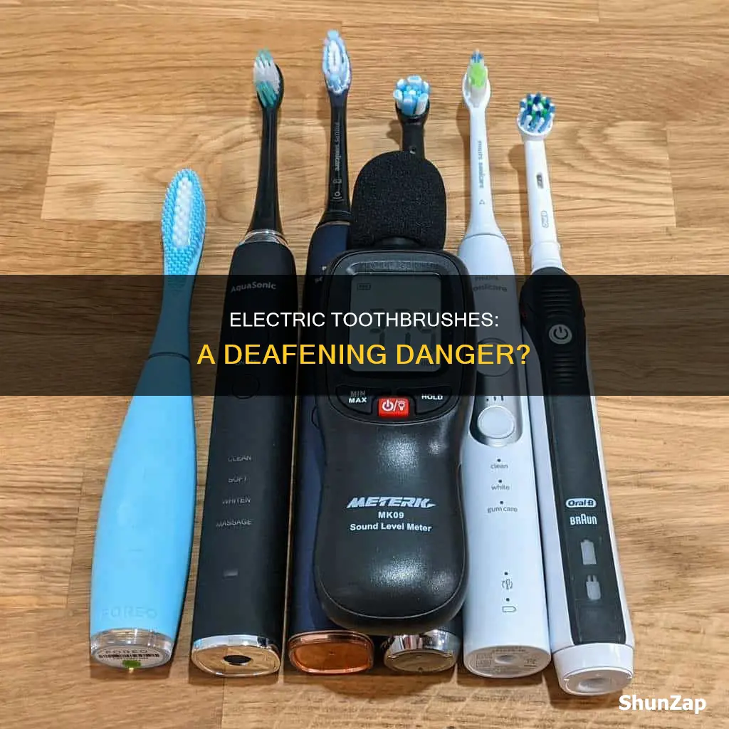 is my electric toothbrush making me deaf