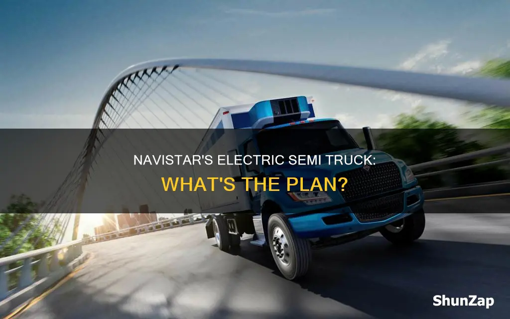 is navistar planning an electric semi truck