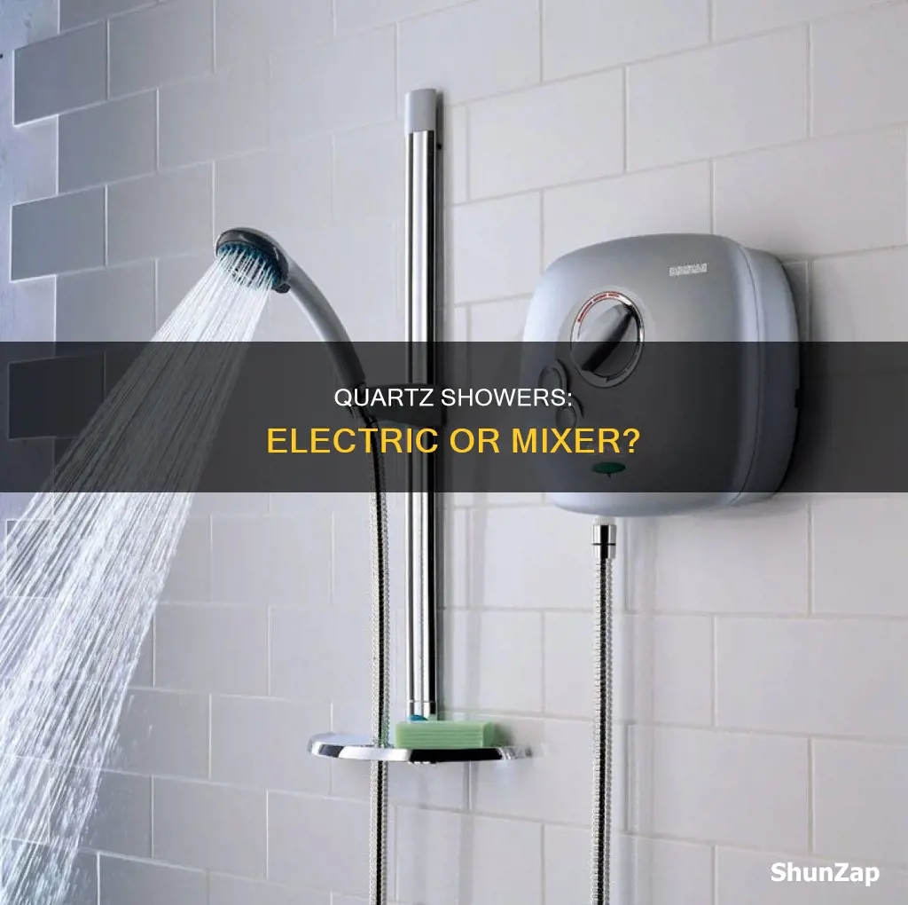 is quartz shower electric or mixer shower