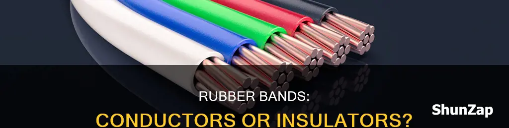 is rubber band a conductor of electricity