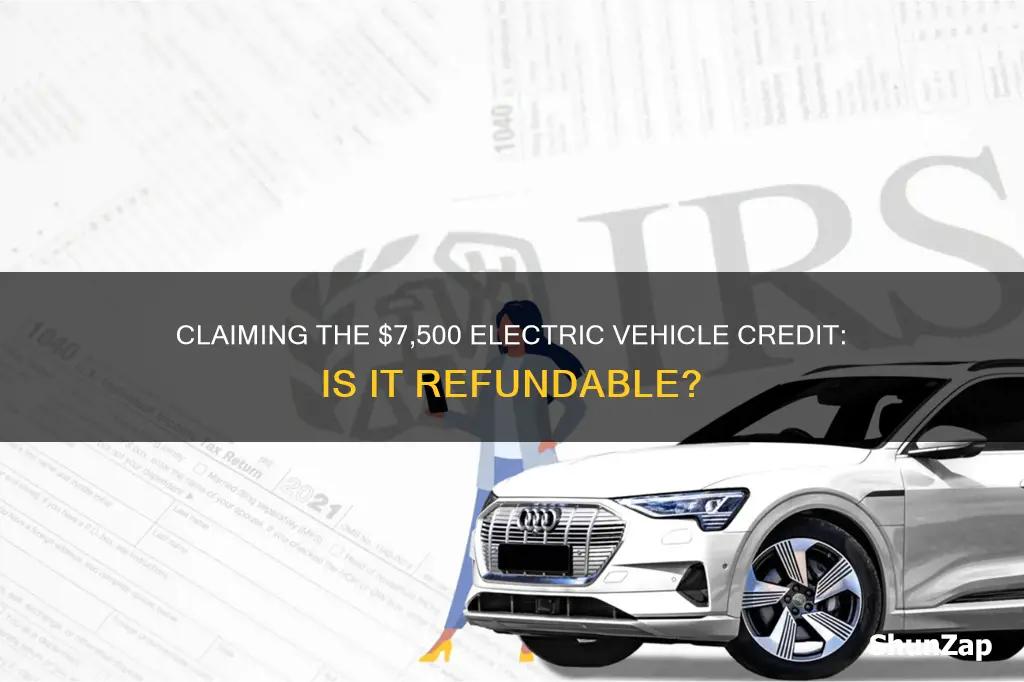 is the 7 500 electric vehicle credit refundable
