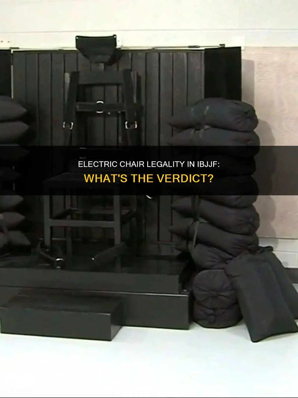 is the electric chair legal in ibjjf