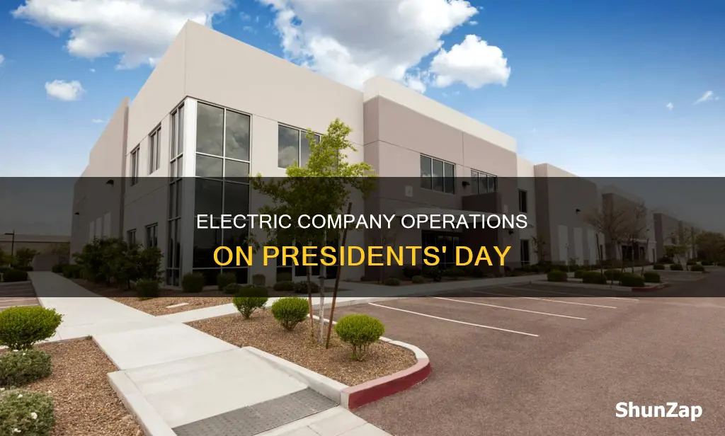 is the electric company open on presidents day