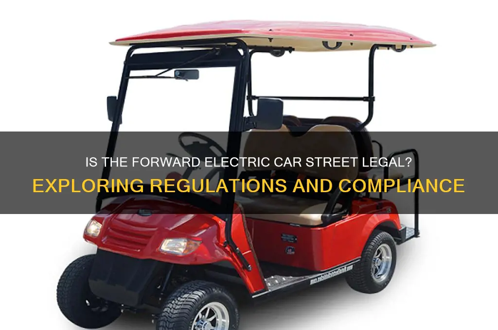 is the forward electric car street legal