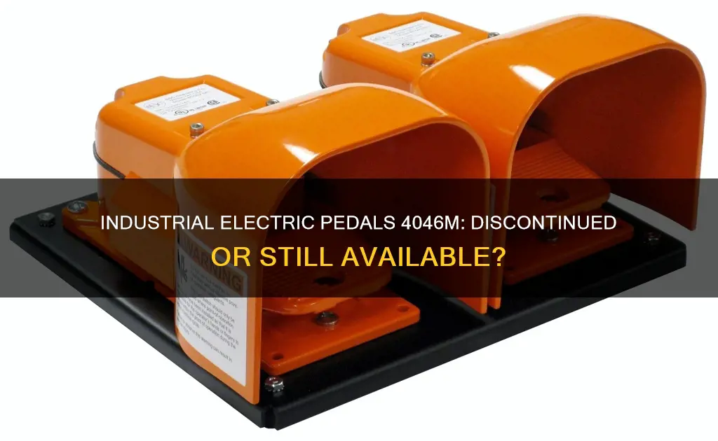 is the industrial electric pedals 4046m discontinued