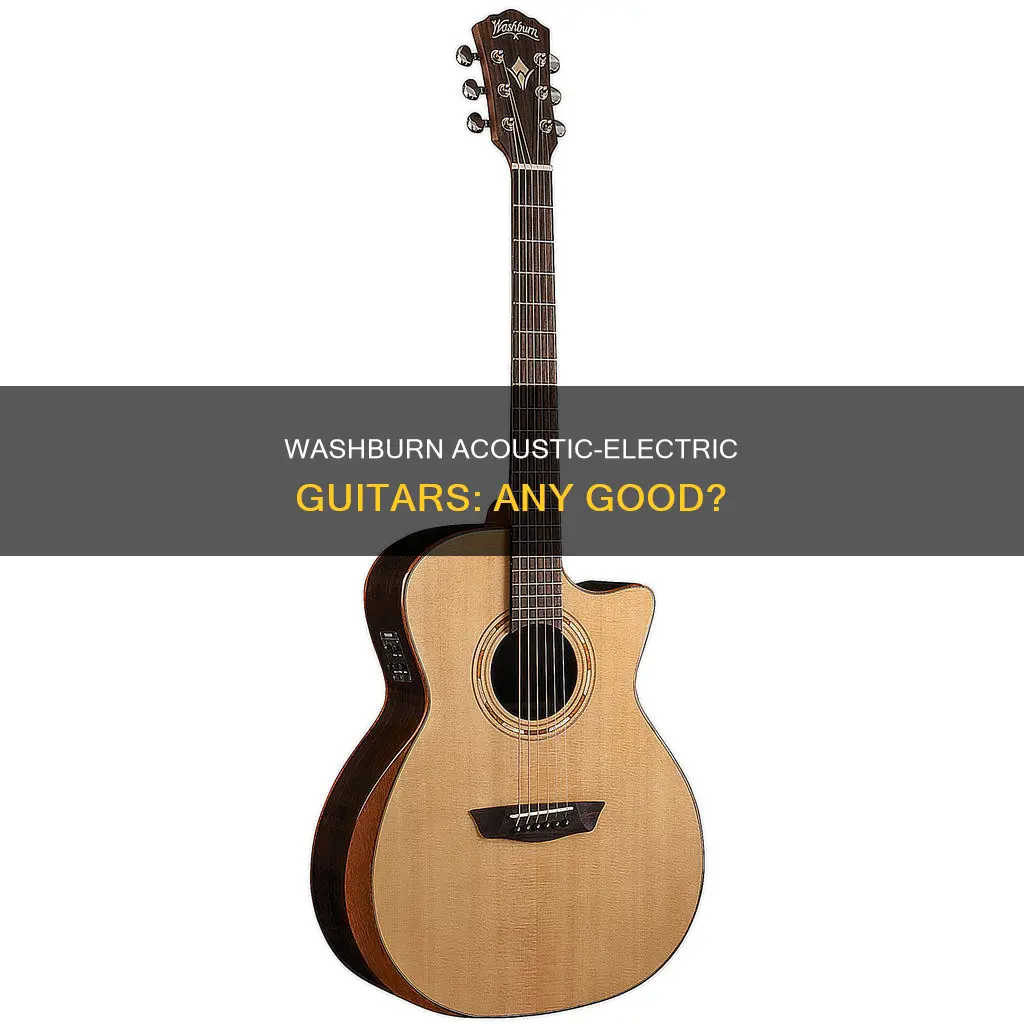 is the washburn acoustic electric guiatr anygood