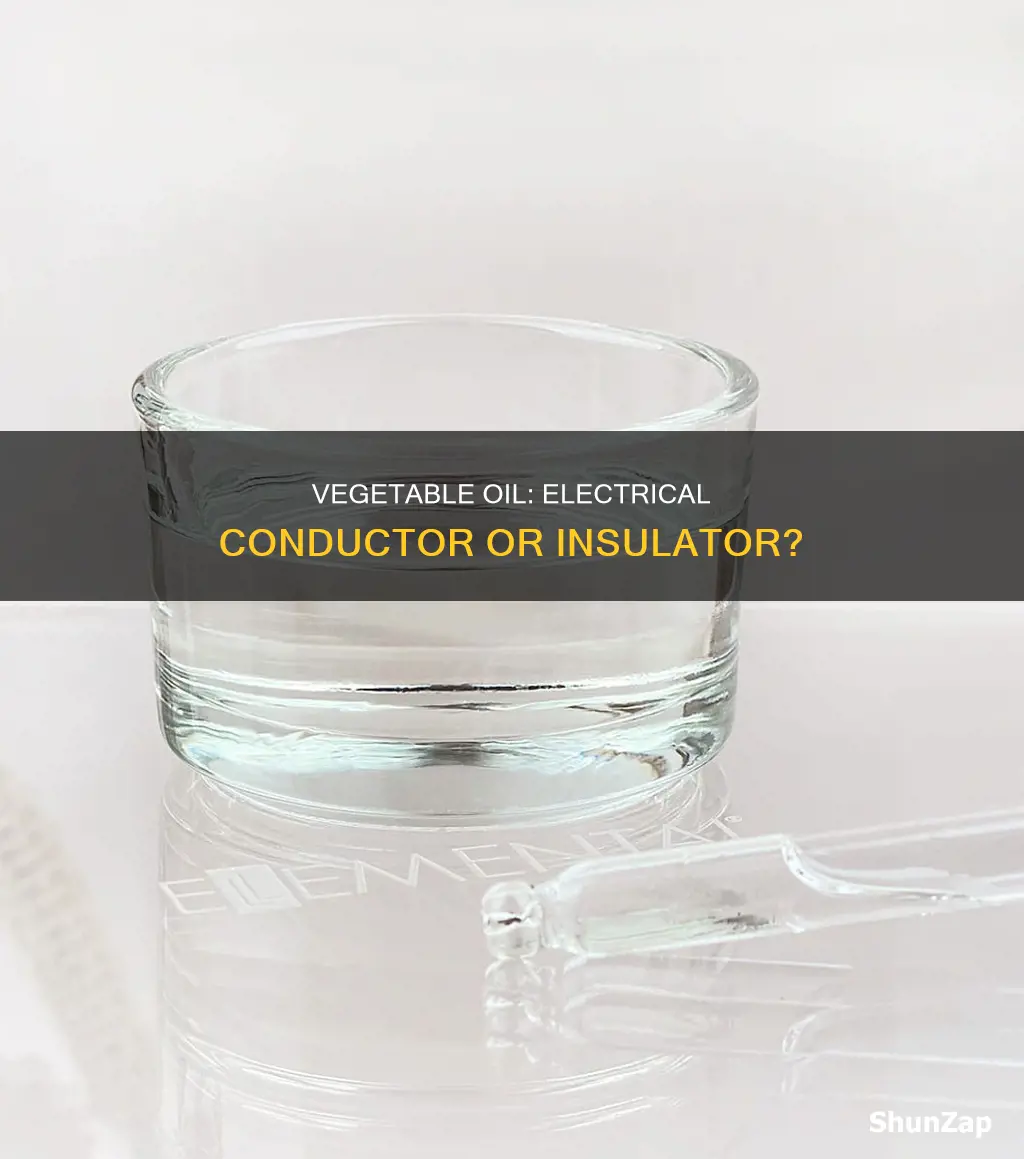 is vegetable oil a conductor of electricity