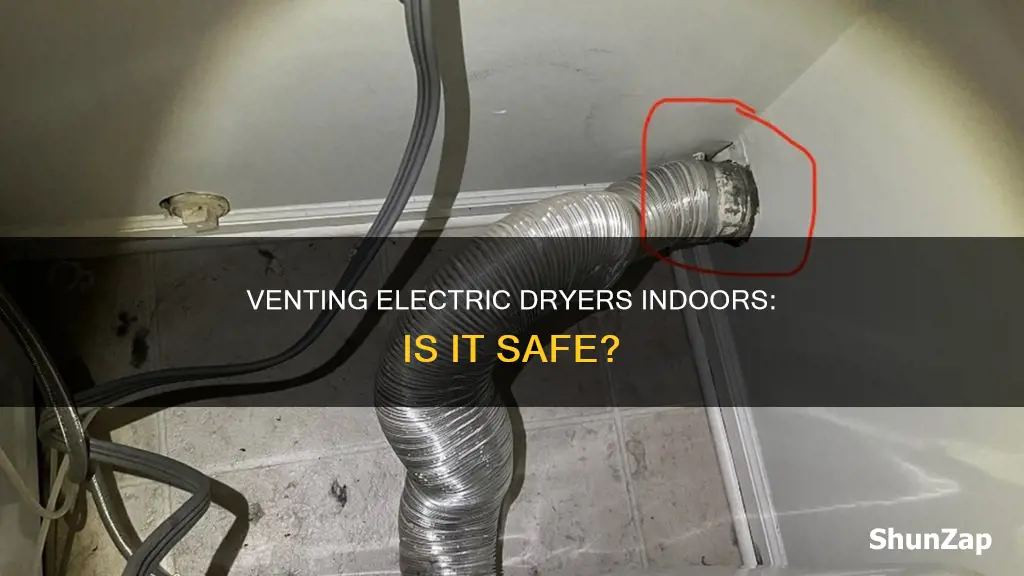 is venting an electric dryer inside dangerous