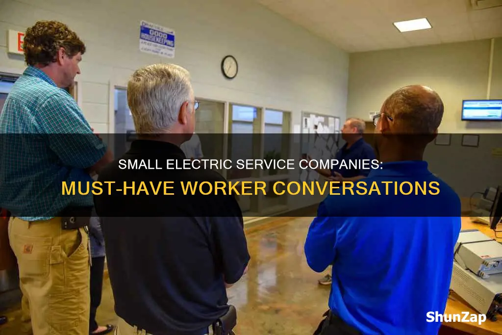 must have talks with workers small electric service companys