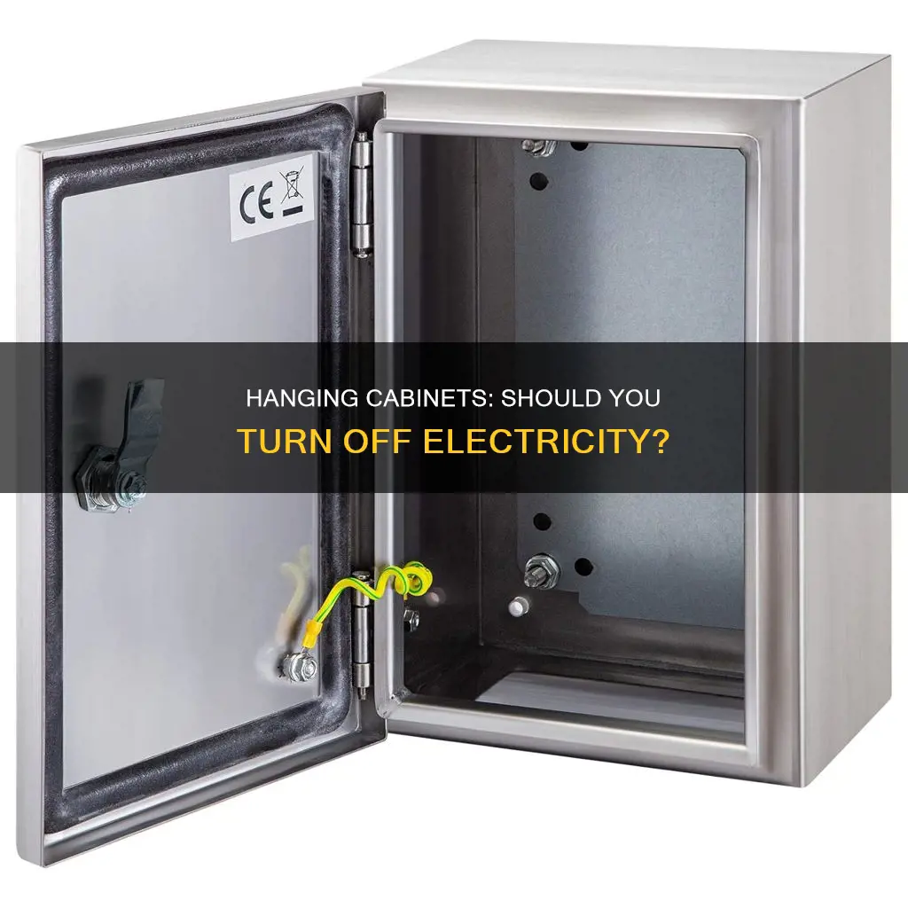 should electricity be off when hanging cabinets