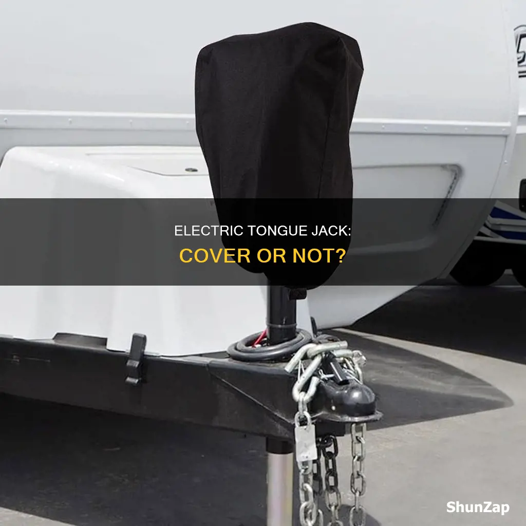 should i cover an electric tongue jack