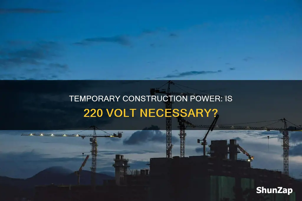 should temporary construction electric include 220 volt