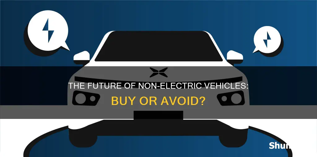 should you still buy non electric vehicles