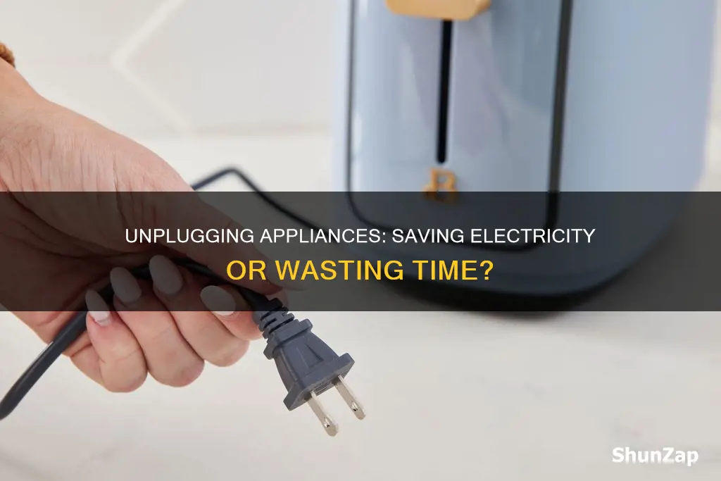 should you unplug appliances to save electricity