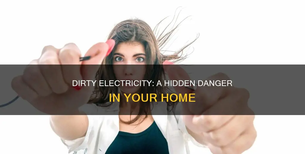 what are the dangers of dirty electricity